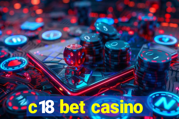 c18 bet casino